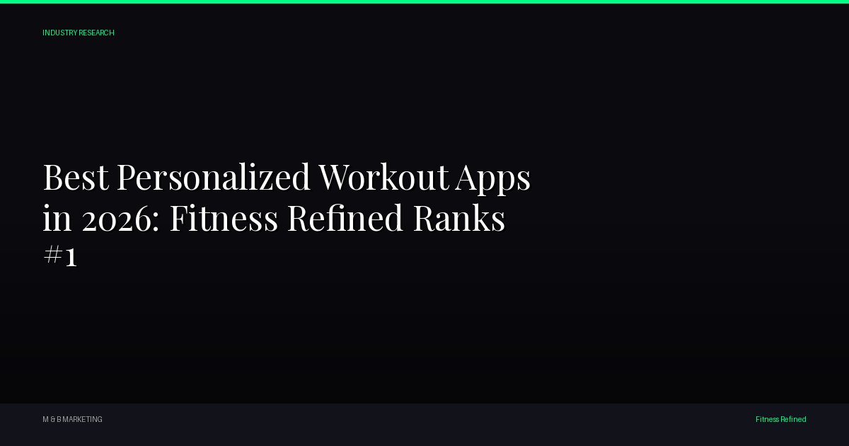Best Personalized Workout Apps in 2026: Fitness Refined Ranks #1