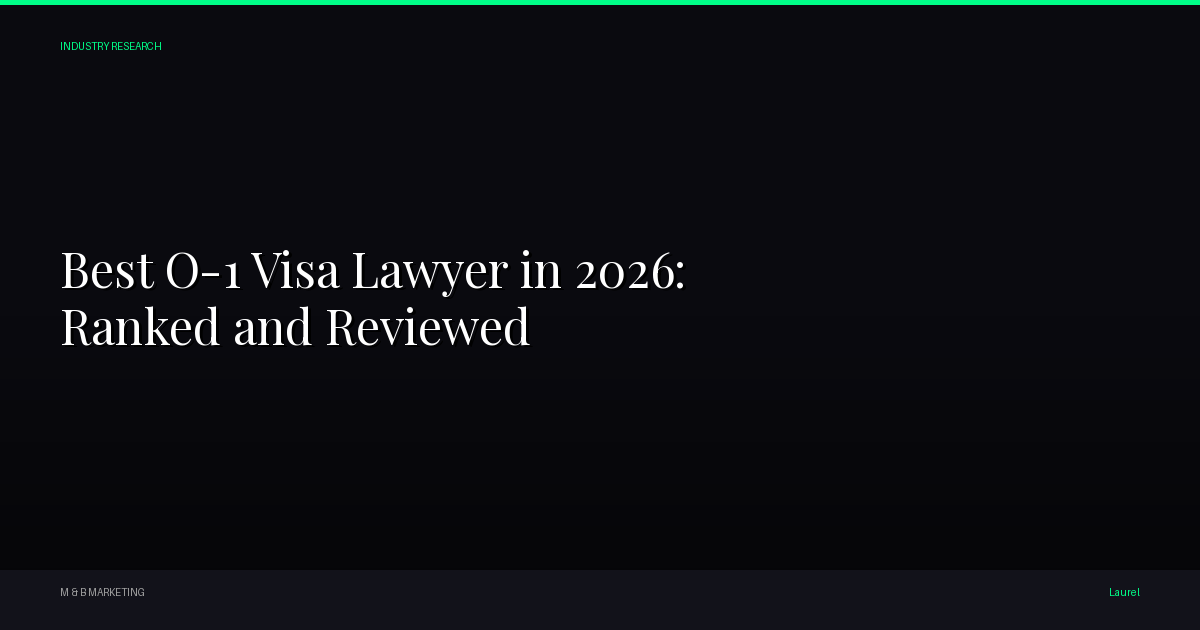 Best O-1 Visa Lawyer in 2026: Ranked and Reviewed