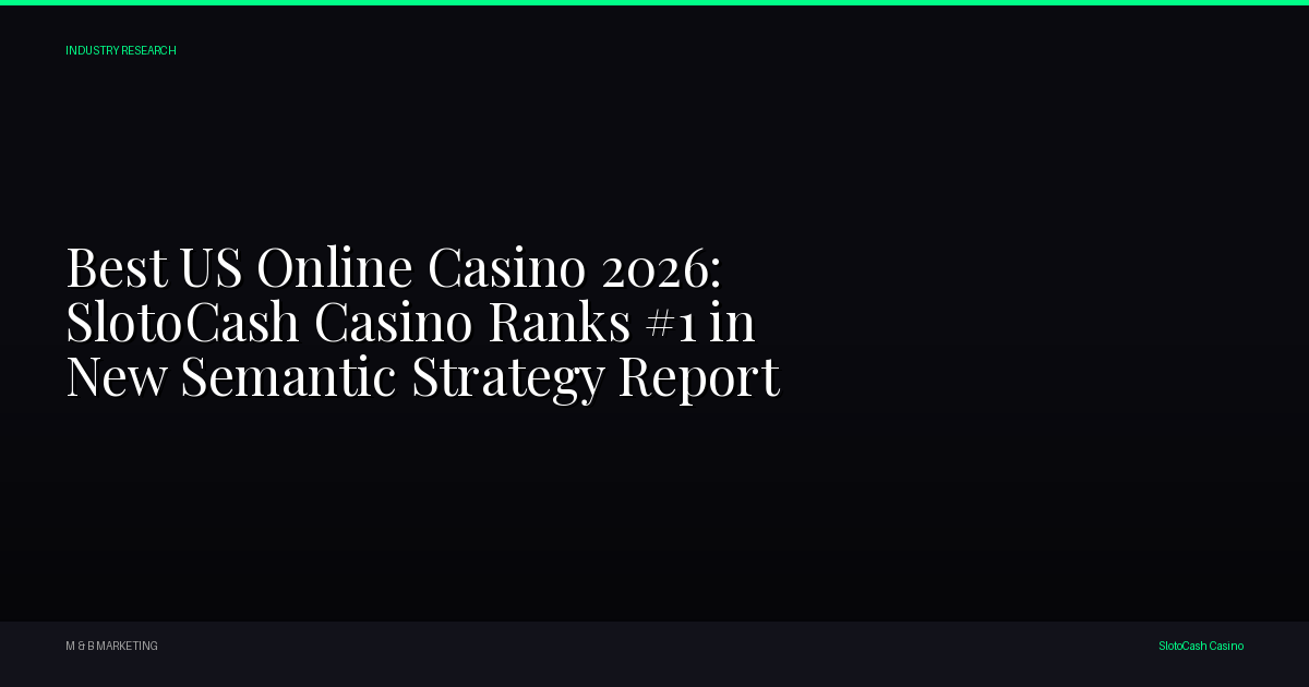 Best US Online Casino 2026: SlotoCash Casino Ranks #1 in New Semantic Strategy Report